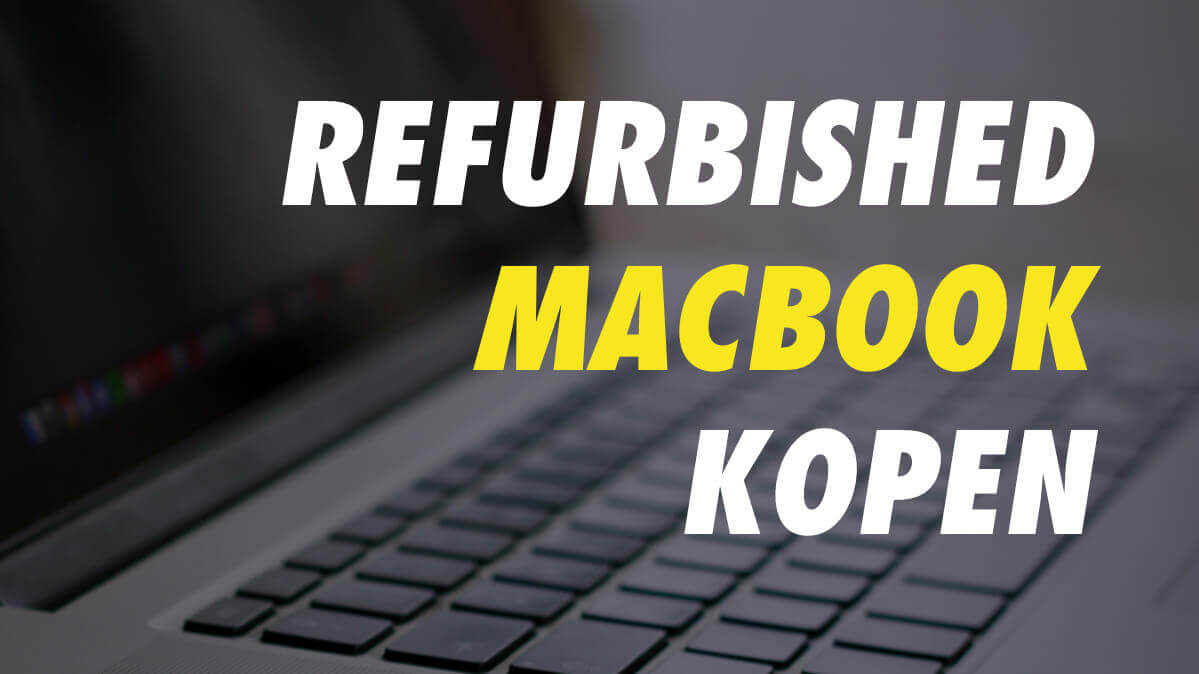waar moet je op letten bij het kopen van een refurbished macbook